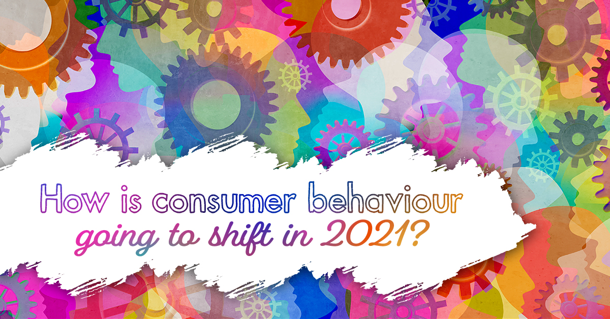 Coloured background with text saying How is consumer behaviour going to shift in 2021?