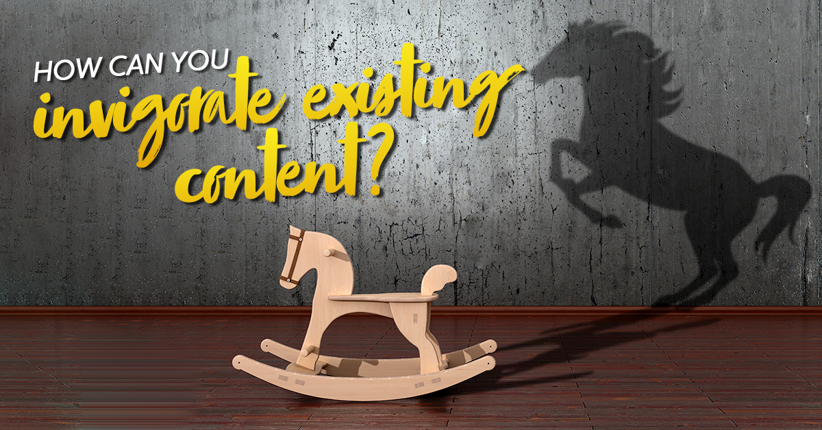 Image of a rocking horse and the shadow behind a rearing horse with the text how can you invigorate existing content
