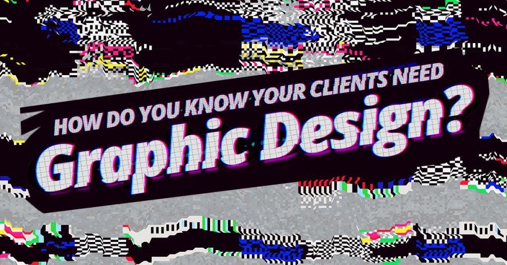How do you know your clients need graphic design? image concept