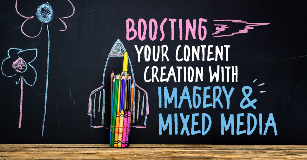 Chalk drawing of a rocket and doodles on a chalk board with the text of: Boosting your content creation with imagery and mixed media.
