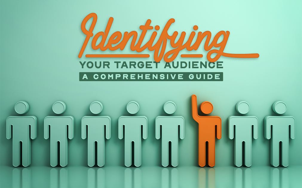 Illustration featuring multiple teal-colored human icons in a row, with one orange-colored figure standing out and raising their hand. The title 'Identifying Your Target Audience: A Comprehensive Guide' is displayed above in a combination of script and bold fonts, with the word 'Identifying' written in orange and the rest in gray.