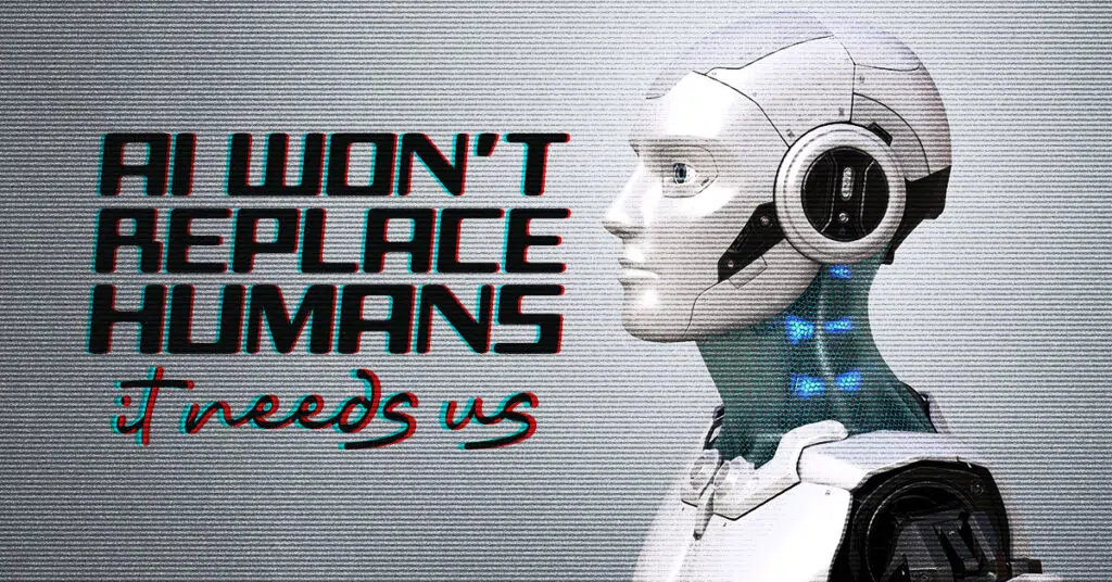 A futuristic robot in profile view with glowing blue circuits, facing the right. Bold glitch-style text reads: "AI Won’t Replace Humans" with "it needs us" in handwritten red script beneath it.