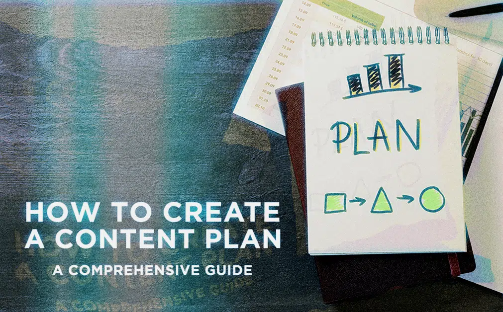 A flat lay image featuring a notepad with the word "PLAN" and simple bar chart and shape illustrations, resting on top of business documents. Overlaid text reads: "How to Create a Content Plan – A Comprehensive Guide.