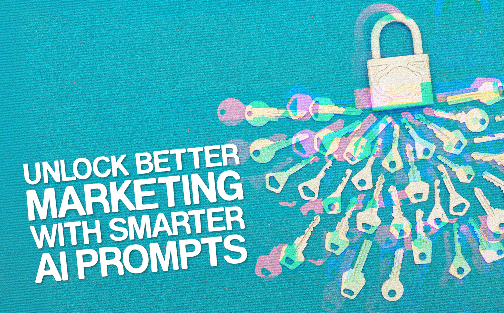 A teal background with a white padlock at the top and multiple colorful keys radiating outward. Bold white text reads: "Unlock Better Marketing with Smarter AI Prompts."